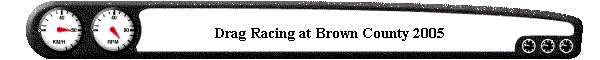 Brown County Drag Racing 2005
